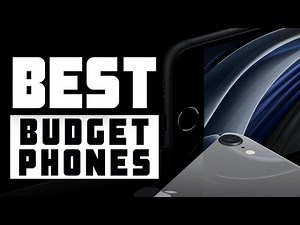 6 Best Budget Smart Phones - Which One Should You Choose?