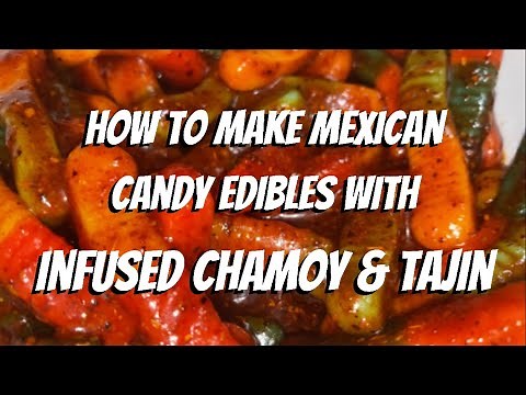 How To Make Mexican Candy Edibles w/ Infused Chamoy & Tajin!