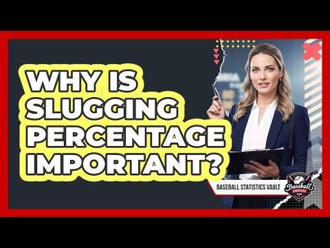 Why Is Slugging Percentage Important?