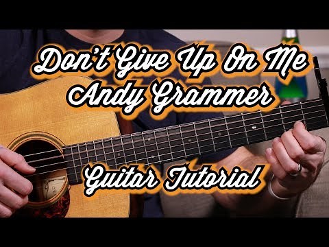 Don't Give Up On Me--Andy Grammer--Guitar Tutorial--Guitar Lesson