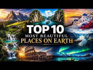 Top 10 Most Beautiful Places on Earth | 4K Travel Documentary