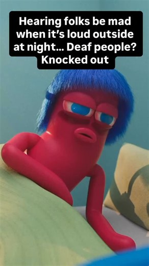 VD: Two colorful animated characters are lying in bed. The red one looks tired and annoyed as if the noise outside is keeping them awake. The blue one is sleeping peacefully with a sleep mask and drooling. Text on screen reads: “Hearing folks be mad when it’s loud outside at night… Deaf people? Knocked out.” | Deaf Family Matters