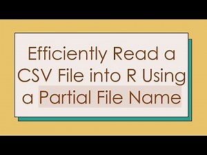 Efficiently Read a CSV File into R Using a Partial File Name