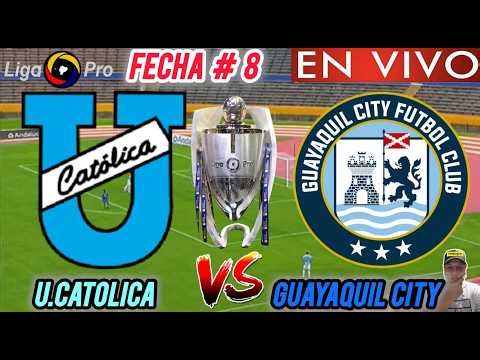 UNIVERSIDAD CATOLICA vs GUAYAQUIL CITY EN VIVO 🏆// 🚨 LIGA PRO 2026