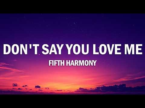 Fifth Harmony - Don't Say You Love Me (Lyrics)