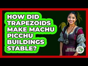 How Did Trapezoids Make Machu Picchu Buildings Stable?