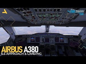 ILS Approach and Landing Tutorial of Flybywire Airbus A380 for MSFS 2024 - Tutorial 4