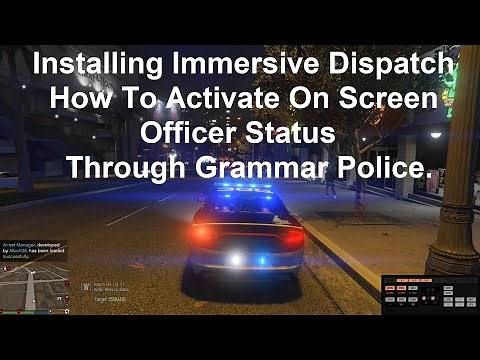Installing Immersive Dispatch! How To Activate On Screen Officer Status Through Grammar Police!