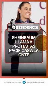 Claudia Sheinbaum asks the CNTE to demonstrate peacefully | Reporte Indigo