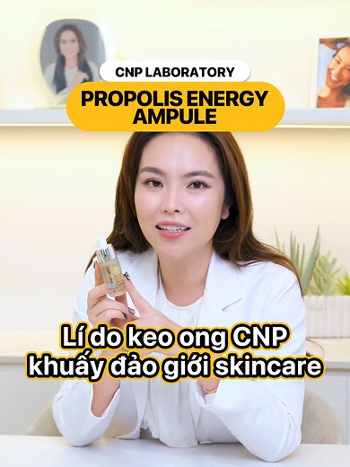 Tìm hiểu tinh chất keo ong CNP trong skincare