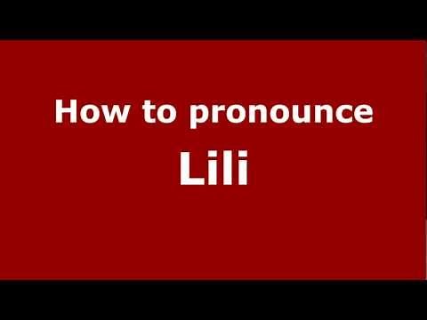 How to Pronounce Lili - PronounceNames.com