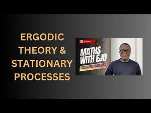 60. Ergodic Theory & Stationary Processes