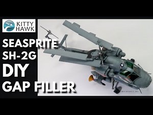 SUPER SEASPRITE SH-2G Kitty Hawk MODEL BUILD DIY GAP FILLER