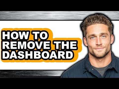 How to Remove the Dashboard - Full Guide