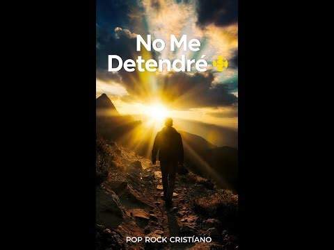 ✨ No Me Detendré | Música Cristiana Motivadora | Fe y Fortaleza