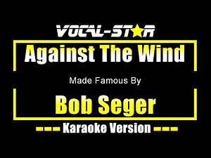 Against The Wind - Bob Seger KARAOKE Without Backing Vocals