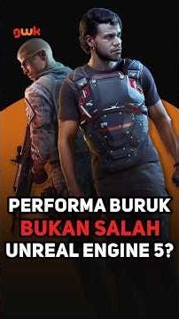 Developer Bela Kalau Performa Buruk Buruk Bukan Salah Unreal Engine 5? #beritagwk