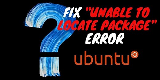 How to Fix "Unable to locate package" error in Ubuntu or Debian distros - (6 Solutions in 2023} - Technology Savy