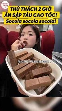 Thử thách giới hạn 2 giờ ăn sập tàu cao tốc! Socola socola socola! #food
