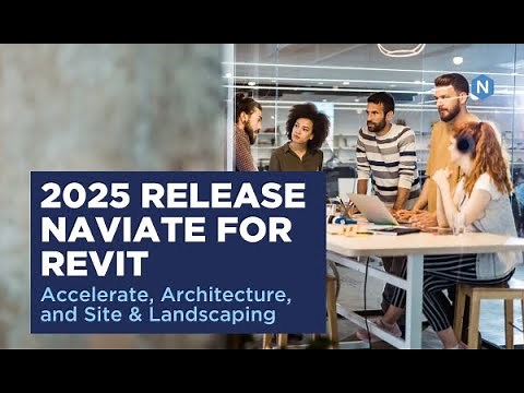 Release for Revit 2025 in Naviate Accelerate, Naviate Architecture, and Naviate Site & Landscaping