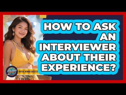 How To Ask An Interviewer About Their Experience?