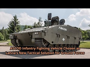 ASCOD Infantry Fighting Vehicle Chosen as Latvia’s New Tactical Solution for Ground Forces