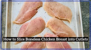 How to Slice Boneless Skinless Chicken Breasts into Cutlets