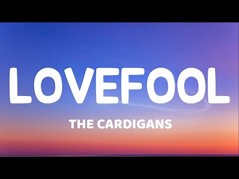 The Cardigans - Lovefool (Lyrics)