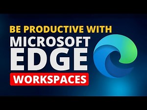 How Microsoft Edge Workspaces Can Save Your Day!