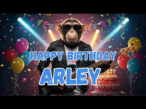 ARLEY Happy Birthday Song - Happy Birthday to Arley