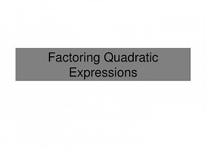 Factoring Quadratic Expressions - SlideServe