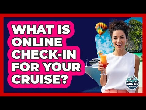 What Is Online Check-In For Your Cruise?