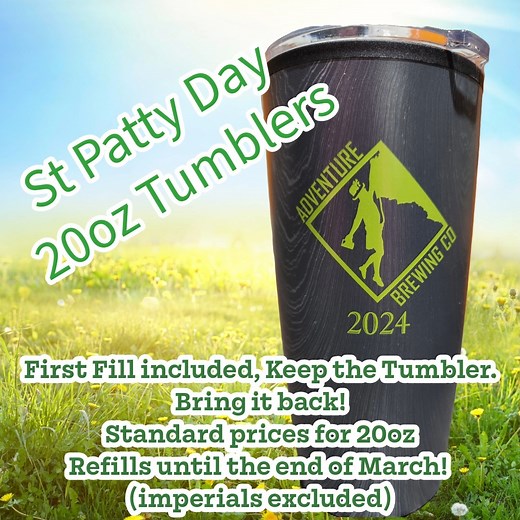 Upgrade to a 20oz Tumbler $25, First Fill included, Keep the Tumbler. Bring it back! Standard prices for 20oz Refills until the end of March! (imperials excluded) | Adventure Brewing Company