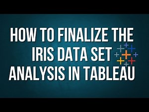 How to Finalize the Iris Data Set Analysis in Tableau | Tableau Tutorial for Beginners to Superb