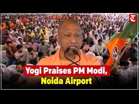UP CM Yogi Hails PM Modi for Noida Airport, Development, Fuel Duty Cut & India’s Progress