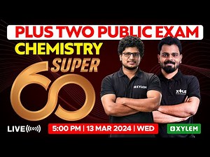 Plus Two Chemistry - Public Exam - Super 60 | Xylem Plus Two