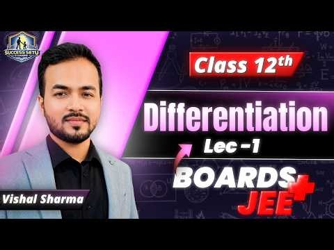 Differentiation | Lec - 01 | Class 12 Maths | Boards & JEE | Vishal Sharma | Success Setu
