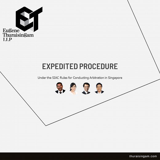 Expedited Procedure Under the SIAC Rules for Conducting Arbitration in Singapore – Thuraisingam