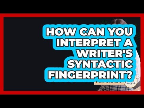 How Can You Interpret A Writer's Syntactic Fingerprint? - Fictional Journeys