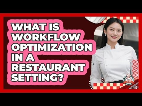 What Is Workflow Optimization In A Restaurant Setting? - Food Service Jobs