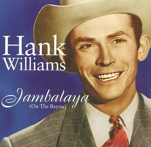 Hank Williams - Jambalaya (On The Bayou)