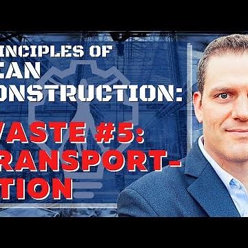 Principles of Lean Construction: Transportation Waste
