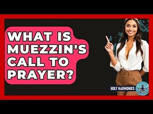 What Is Muezzin's Call To Prayer? - Holy Harmonies