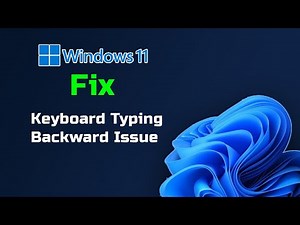 Fix Windows 11 Keyboard Typing Backward Issue
