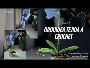 Orquídeas tejidas a crochet | how to crochet orchids | tutorial paso a paso (Parte 1)