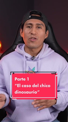 El caso del chico dinosaurio: Parte 1