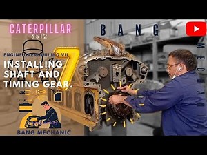 CATERPILLAR 3512 ( ENGINE OVERHAULING VII ): INSTALLING SHAFT & TIMING GEAR.