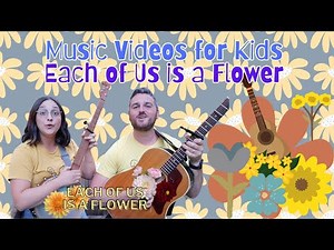 Each Of Us is a Flower | Tiny Songbirds Early Childhood Music Video | Music for Toddlers & Preschool