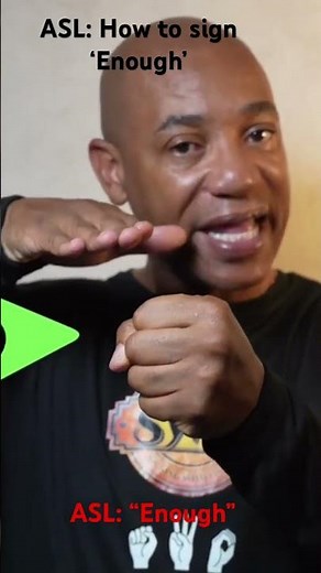 How to Sign, "Enough"