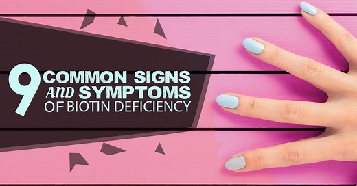 9 Common Signs and Symptoms of Biotin Deficiency